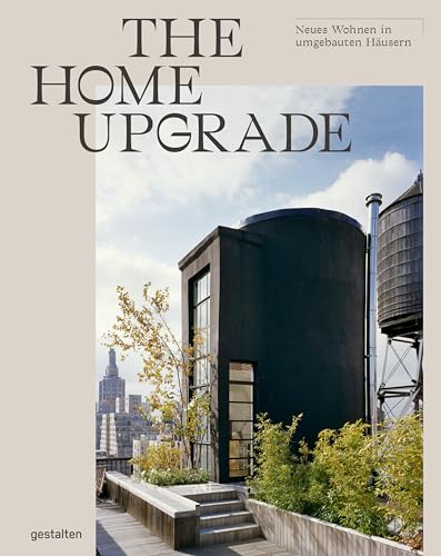 The Home Upgrade (DE): Neues Wohnen in umgebauten Häusern von Gestalten, Die, Verlag