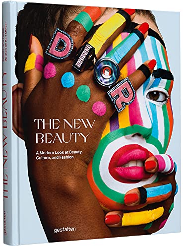 The New Beauty: A Modern Look At Beauty, Culture, and Fashion: A Fresh Look At Beauty, Culture, and Fashion von Gestalten