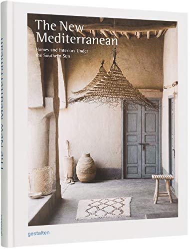The New Mediterranean: Homes and Interiors under the Southern Sun von Gestalten, Die, Verlag