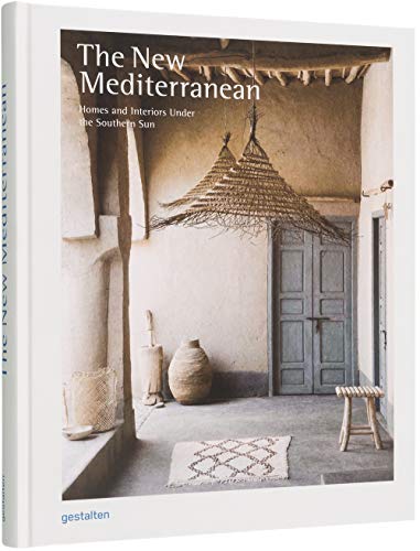 The New Mediterranean: Homes and Interiors under the Southern Sun