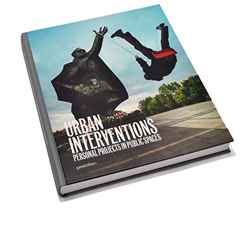 Urban Interventions: Personal Projects in Public Places Urban Interventions: Personal Projects in Public Places