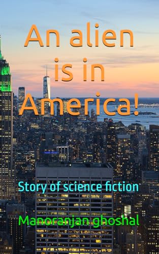 An alien is in America !: Story of science fiction (SCIENTIST BINI SERIES, Band 8) von Independently published