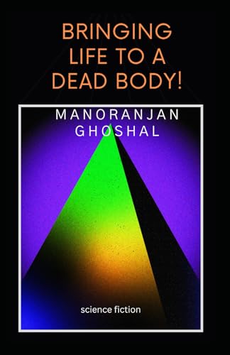 Bringing Life to a Dead Body!: science fiction (SCIENTIST BINI SERIES, Band 9) von Independently published