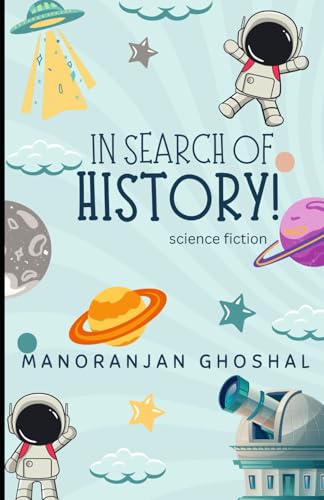 In Search of History!: Science fiction (SCIENTIST BINI SERIES, Band 10) von Independently published