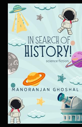 In Search of History!: Science fiction (SCIENTIST BINI SERIES, Band 10) von Independently published
