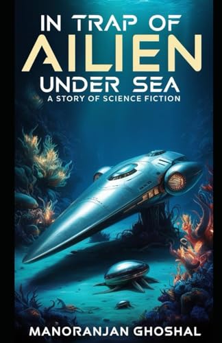 In Trap of Alien Under Sea: A story of science fiction (SCIENTIST BINI SERIES, Band 4) von Independently published