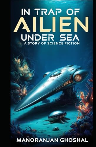 In Trap of Alien Under Sea: A story of science fiction (SCIENTIST BINI SERIES, Band 4) von Independently published
