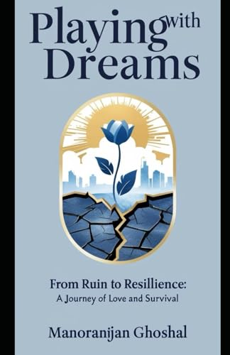 Playing with Dreams: From Ruin to Resillience: A Journey of Love and Survival Playing with Dreams: From Ruin to Resillience: A Journey of Love and Survival von Independently published
