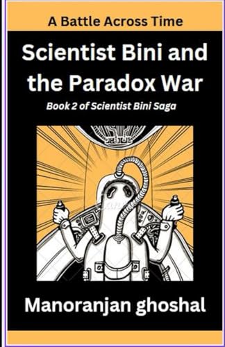 Scientist Bini and the Paradox War: A Battle Across Time (Scientist Bini Saga, Band 2) von Independently published