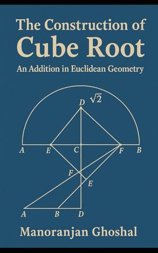 The construction of Cube root: (An addition in Euclidean Geometry) (mathematics, Band 1) von Independently published