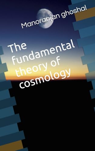 The fundamental theory of cosmology: A Book of cosmology science (physics, Band 2) The fundamental theory of cosmology: A Book of cosmology science (physics, Band 2) von Independently published
