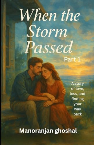 When the Storm Passed (Part 1): A story of love, loss, and finding your way back von Independently published