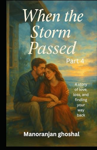 When the Storm Passed (Part 4): A story of love, loss, and finding your way back von Independently published