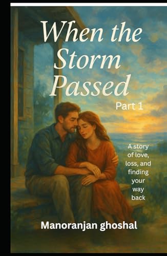 When the Storm Passed (part 1): A story of love, loss, and finding your way back von Independently published