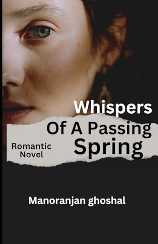 Whispers of a Passing Spring: Romantic Novel Whispers of a Passing Spring: Romantic Novel von Independently published