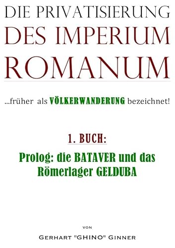 Die Privatisierung des Imperium Romanum: ...früher als VÖLKERWANDERUNG bezeichnet! Die Privatisierung des Imperium Romanum: ...früher als VÖLKERWANDERUNG bezeichnet! von epubli