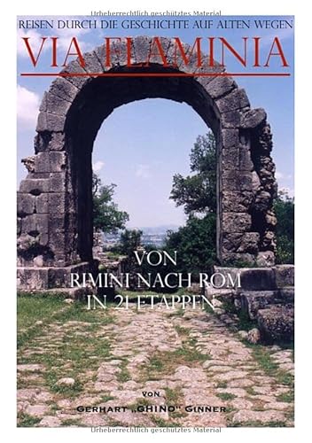 Reisen durch die Geschichte auf alten Wegen: Via Flaminia: von Rimini nach Rom in 21 Etappen.DE Reisen durch die Geschichte auf alten Wegen: Via Flaminia: von Rimini nach Rom in 21 Etappen.DE