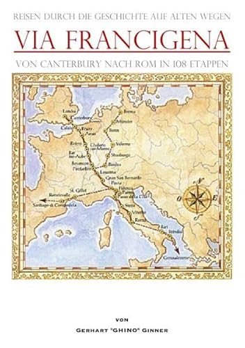 Via Francigena von Canterbury nach Rom in 108 Etappen: Reisen durch die Geschichte auf alten Wegen