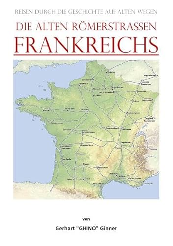die alten Römerstraßen FRANKREICHS: Reisen durch die Geschichte auf alten Wegen