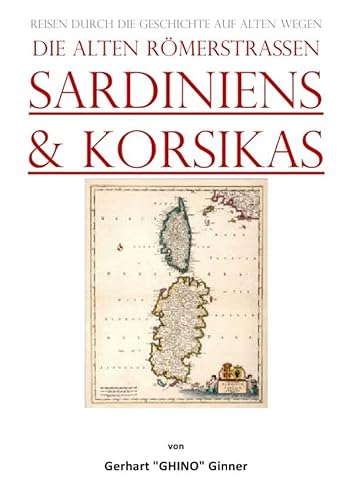 die alten Römerstraßen SArdiniens & Korsikas: Reisen durch die Geschichte auf alten Wegen.DE die alten Römerstraßen SArdiniens & Korsikas: Reisen durch die Geschichte auf alten Wegen.DE