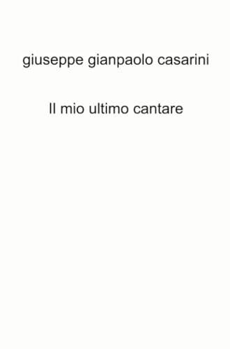 Il mio ultimo cantare (La community di ilmiolibro.it) von ilmiolibro self publishing