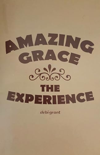 Amazing Grace: The Experience von Debi Grant