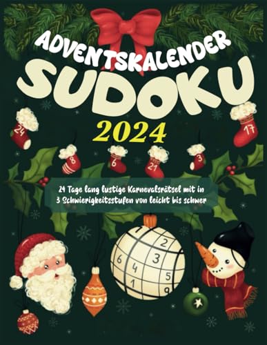 Adventskalender 2024 Sudoku: 24 Tage lang lustige Karnevalsrätsel mit in 3 Schwierigkeitsstufen von leicht bis schwer von Independently published