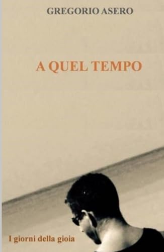 A quel tempo A quel tempo von ilmiolibro self publishing