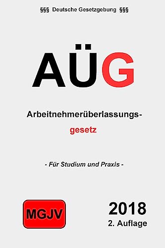AÜG - Arbeitnehmerüberlassungsgesetz: Gesetz zur Regelung der Arbeitnehmerüberlassung von CREATESPACE