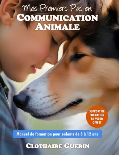 Mes premiers pas en communication animale: manuel de formation pour enfants de 8 à 12 ans von autoédition