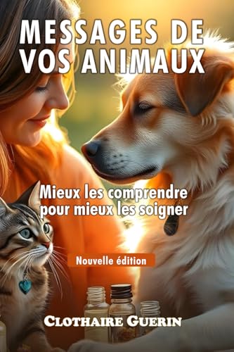 Message de vos animaux: Mieux les comprendre pour mieux les soigner Message de vos animaux: Mieux les comprendre pour mieux les soigner von autoedition