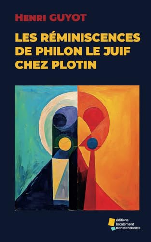 Les réminiscences de Philon le Juif chez Plotin: Étude critique von éditions localement transcendantes