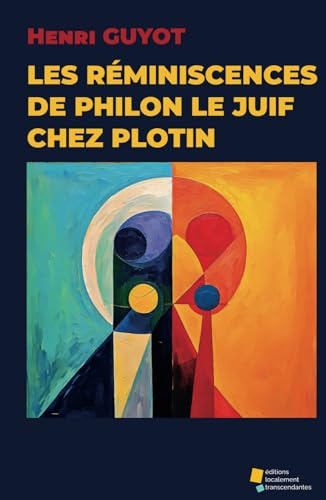 Les réminiscences de Philon le Juif chez Plotin: Étude critique von éditions localement transcendantes