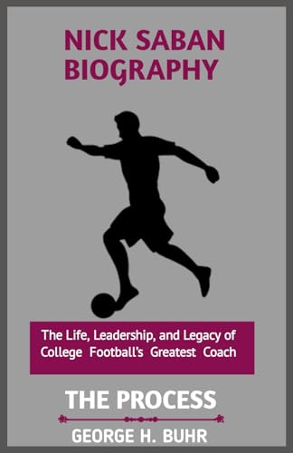 NICK SABAN: THE PROCESS NICK SABAN: THE PROCESS von Independently published