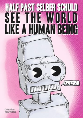 See the World Like a Human Being: Drawings and Short Stories About the Future See the World Like a Human Being: Drawings and Short Stories About the Future von Deutscher Kunstverlag (DKV)