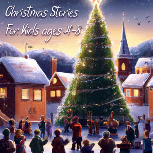 Christmas Stories for Kids Ages 4-8: Magical Adventures and Heartwarming Holiday Tales von Independently published