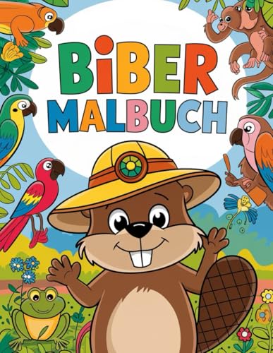 Biber malbuch: 60 Seiten, mit gutem Layout und anregend für Kinder. Eine tolle Kombination aus Unterhaltung und Entspannung Biber malbuch: 60 Seiten, mit gutem Layout und anregend für Kinder. Eine tolle Kombination aus Unterhaltung und Entspannung von Independently published