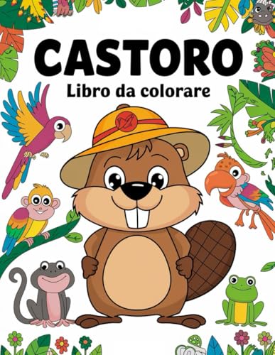 Castoro libro da colorare: 60 pagine, con un buon layout e un inizio per i bambini. Una fantastica combinazione di intrattenimento e relax Castoro libro da colorare: 60 pagine, con un buon layout e un inizio per i bambini. Una fantastica combinazione di intrattenimento e relax von Independently published