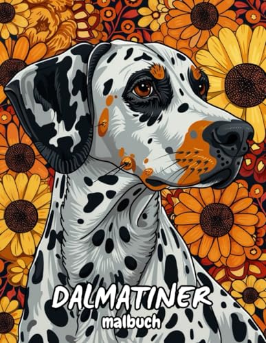 Dalmatiner Malbuch: wunderschöne Mandalas und Muster zum Stressabbau und zur Entspannung. Dalmatiner Malbuch: wunderschöne Mandalas und Muster zum Stressabbau und zur Entspannung.