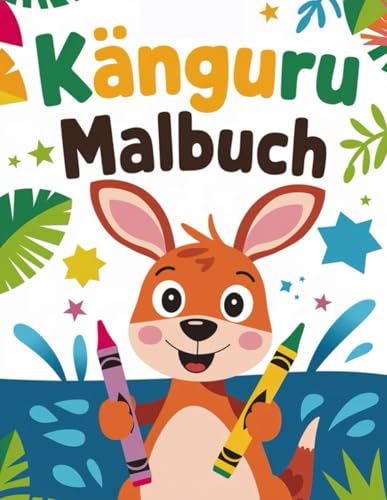 Känguru Malbuch: 30 lustige und einfache Zeichnungen zum Ausmalen für Kinder, Jungen und Mädchen, zum Stressabbau und Entspannen Känguru Malbuch: 30 lustige und einfache Zeichnungen zum Ausmalen für Kinder, Jungen und Mädchen, zum Stressabbau und Entspannen von Independently published