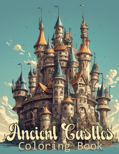 Ancient Castles Coloring book: Beautiful and whimsical black lines and grayscale magical pages von Independently published
