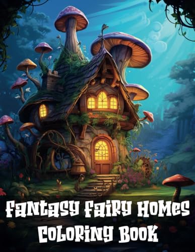 Fantasy Homes Coloring Book: for Adults, a coloring book that transcends the ordinary von Independently published