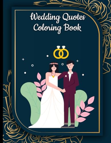 Romantic Wedding Quotes coloring book: Motivational Quotes, Positive Affirmations, and Inspirational Phrases for Stress Relief and Relaxation von Independently published