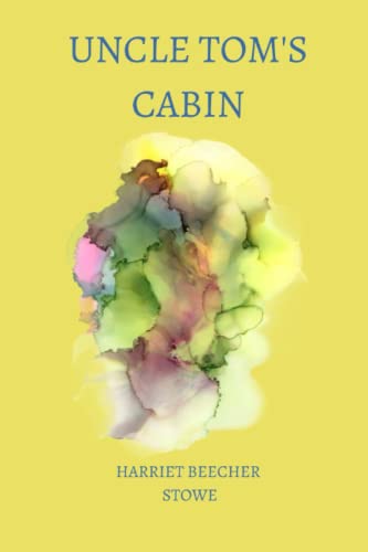 Uncle Tom’s Cabin by harriet beecher stowe von Independently published