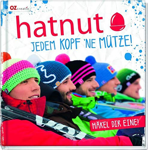 hatnut Jedem Kopf ne Mütze!: Häkel dir eine!