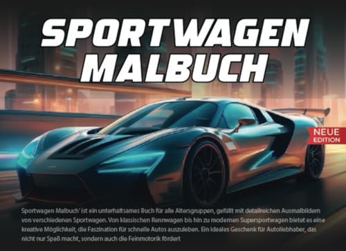 Sportwagen Malbuch: Einzigartige Sportwagen-Motive zum Ausmalen, voller Spaß für Grundschulkinder von Independently published