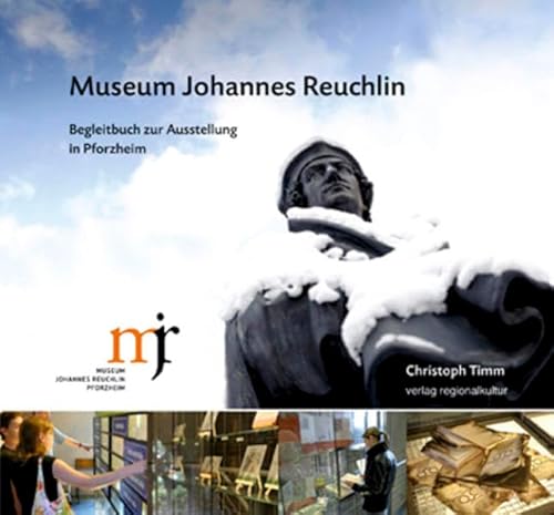 Museum Johannes Reuchlin: Begleitbuch zur Ausstellung in Pforzheim von verlag regionalkultur
