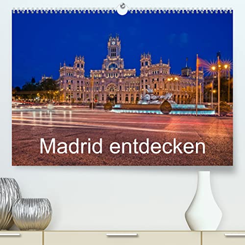 Madrid entdecken (Premium, hochwertiger DIN A2 Wandkalender 2023, Kunstdruck in Hochglanz): Auf fotografischer Entdeckungsreise durch die spanische ... (Monatskalender, 14 Seiten ) (CALVENDO Orte)