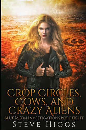 Crop Circles, Cows, and Crazy Aliens: Blue Moon Investigations Book 8 von Independently published