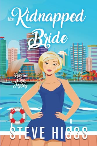 The Kidnapped Bride: A Patricia Fisher Mystery (Patricia Fisher Cruise Ship Mysteries, Band 2)